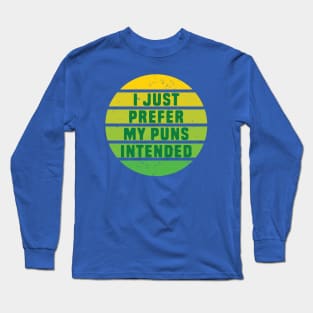 I Prefer My Puns Intended Long Sleeve T-Shirt